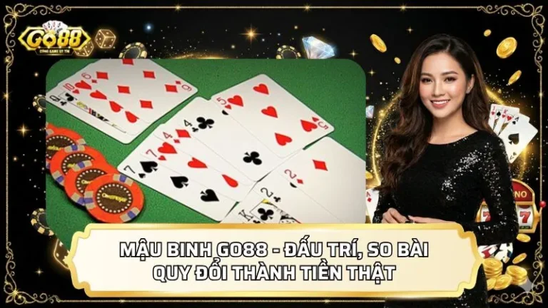 Mậu Binh GO88 - Đấu Trí, So Bài Quy Đổi Thành Tiền Thật