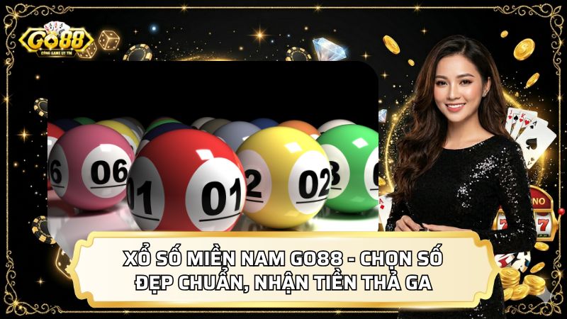 Xổ Số Miền Nam GO88 - Chọn Số Đẹp Chuẩn, Nhận Tiền Thả Ga